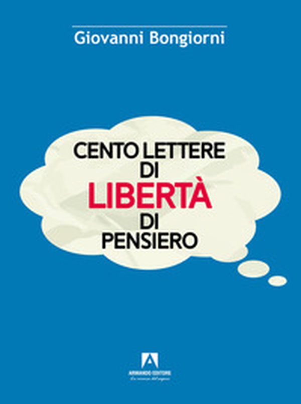 Cento lettere di libertà di pensiero - Librerie.coop Cento lettere di libertà di pensiero - Librerie.coop