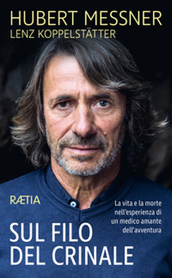 Sul filo del crinale. La vita e la morte nell'esperienza di un medico amante dell'avventura - Librerie.coop Sul filo del crinale. La vita e la morte nell'esperienza di un medico amante dell'avventura - Librerie.coop