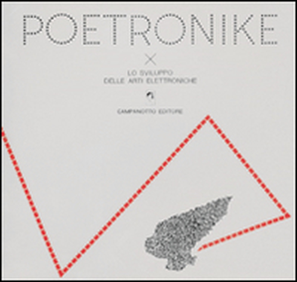 Poetronike 0.1. Lo sviluppo delle arti elettroniche - Librerie.coop Poetronike 0.1. Lo sviluppo delle arti elettroniche - Librerie.coop