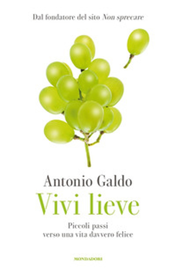 Vivi lieve. Piccoli passi verso una vita davvero felice - Librerie.coop Vivi lieve. Piccoli passi verso una vita davvero felice - Librerie.coop