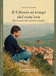 Il Cilento ai tempi del com'era. Racconti dei nostri nonni - Librerie.coop