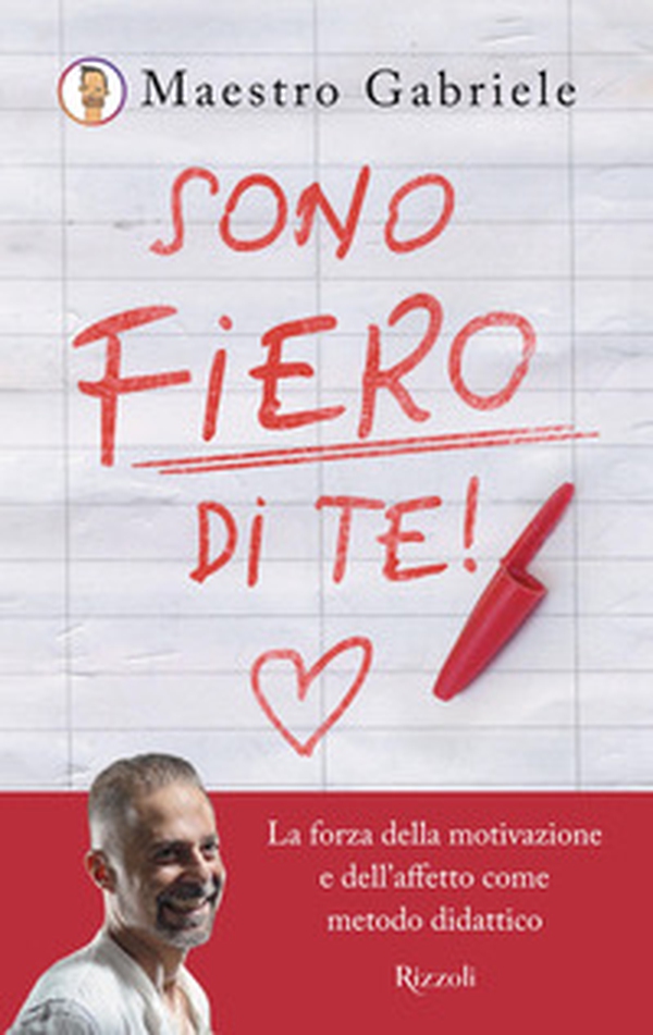 Sono fiero di te. La forza della motivazione e dell'affetto come metodo didattico - Librerie.coop Sono fiero di te. La forza della motivazione e dell'affetto come metodo didattico - Librerie.coop