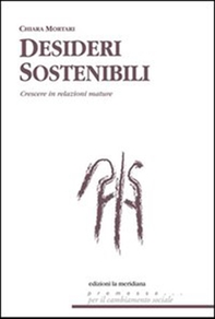 Desideri sostenibili. Sistemi di relazione per crescere tra aspettative e delusioni - Librerie.coop