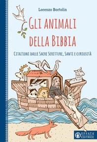 Gli animali della Bibbia. Citazioni dalle Sacre Scritture, santi e curiosità - Librerie.coop