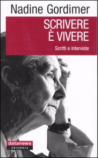 Scrivere è vivere. Scritti e interviste - Librerie.coop