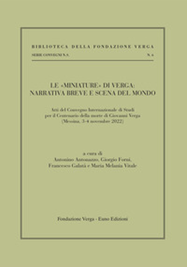 Le «miniature» di Verga: narrativa breve e scena del mondo. Atti del Convenzione internazionale di studi per il centenario della morte (Messina, 3-4 novembre 2022) - Librerie.coop Le «miniature» di Verga: narrativa breve e scena del mondo. Atti del Convenzione internazionale di studi per il centenario della morte (Messina, 3-4 novembre 2022) - Librerie.coop