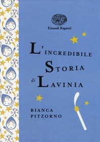 L'incredibile storia di Lavinia. Ediz. a colori. Ediz. deluxe - Librerie.coop