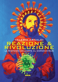 Reazione & rivoluzione. La risposta dell'arte al coronavirus - Librerie.coop Reazione & rivoluzione. La risposta dell'arte al coronavirus - Librerie.coop