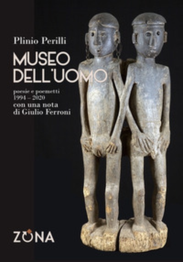 Museo dell'uomo. Poesie e poemetti (1994-2020) - Librerie.coop Museo dell'uomo. Poesie e poemetti (1994-2020) - Librerie.coop