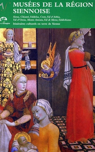 Musées de la région siennoise. Itinéraires culturels en terre de Sienne - Librerie.coop