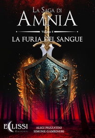 La furia del sangue. Amnia - Vol. 4 - Librerie.coop