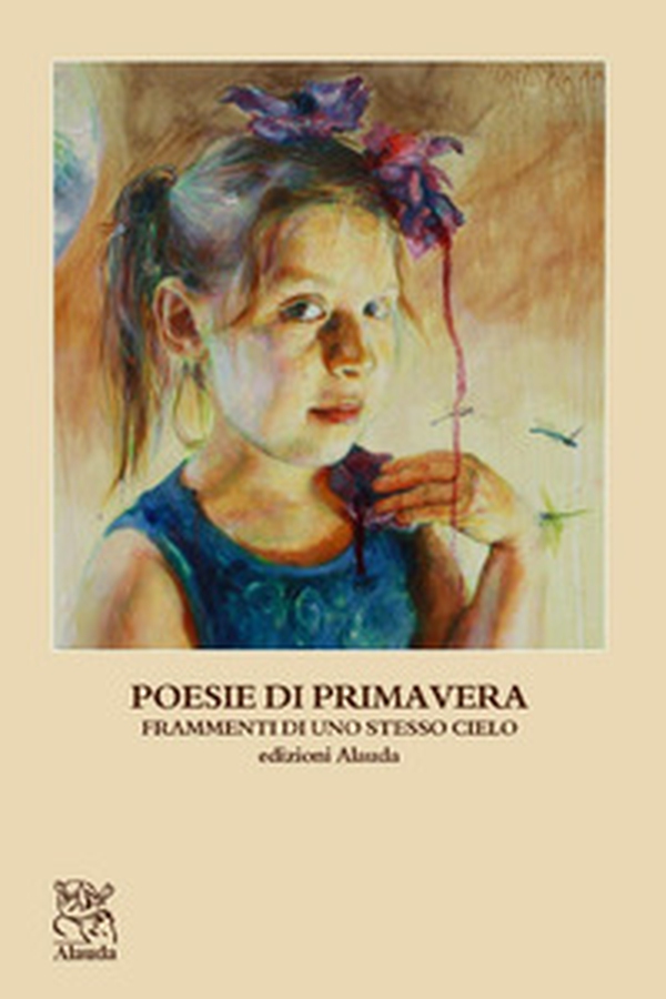 Poesie di primavera. Frammenti di uno stesso cielo - Librerie.coop Poesie di primavera. Frammenti di uno stesso cielo - Librerie.coop