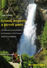Grandi scoperte a piccoli passi. 20 itinerari escursionistici in Piemonte e Val d'Aosta dedicati ai bambini - Librerie.coop