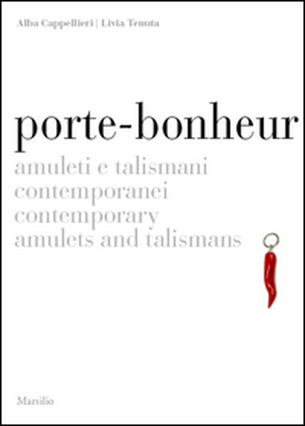 Porte-bonheur. Amuleti e talismani contemporanei. Ediz. italiana e inglese - Librerie.coop Porte-bonheur. Amuleti e talismani contemporanei. Ediz. italiana e inglese - Librerie.coop