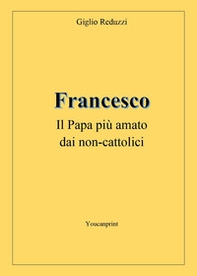 Francesco, il papa più amato dai non-cattolici - Librerie.coop Francesco, il papa più amato dai non-cattolici - Librerie.coop