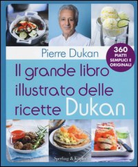 Il grande libro illustrato delle ricette Dukan - Librerie.coop