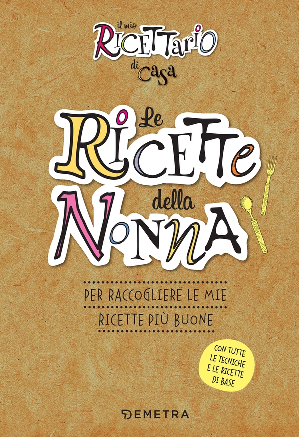Il mio ricettario di casa. Le ricette della nonna - Librerie.coop Il mio ricettario di casa. Le ricette della nonna - Librerie.coop