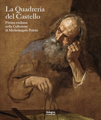 La quadreria del castello. Pittura emiliana nella collezione di Michelangelo Poletti - Librerie.coop