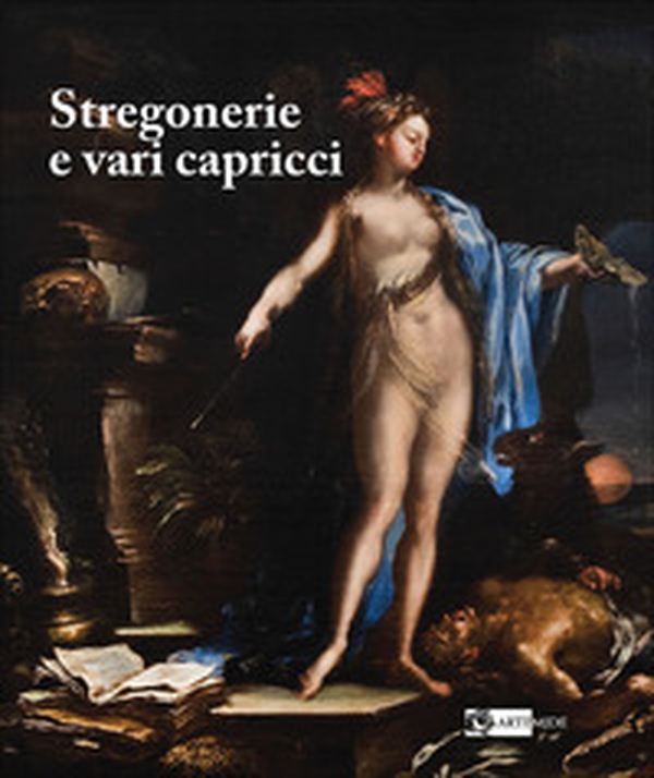 Stregonerie e vari capricci. Da Salvator Rosa a Giacomo Dal Po - Librerie.coop Stregonerie e vari capricci. Da Salvator Rosa a Giacomo Dal Po - Librerie.coop