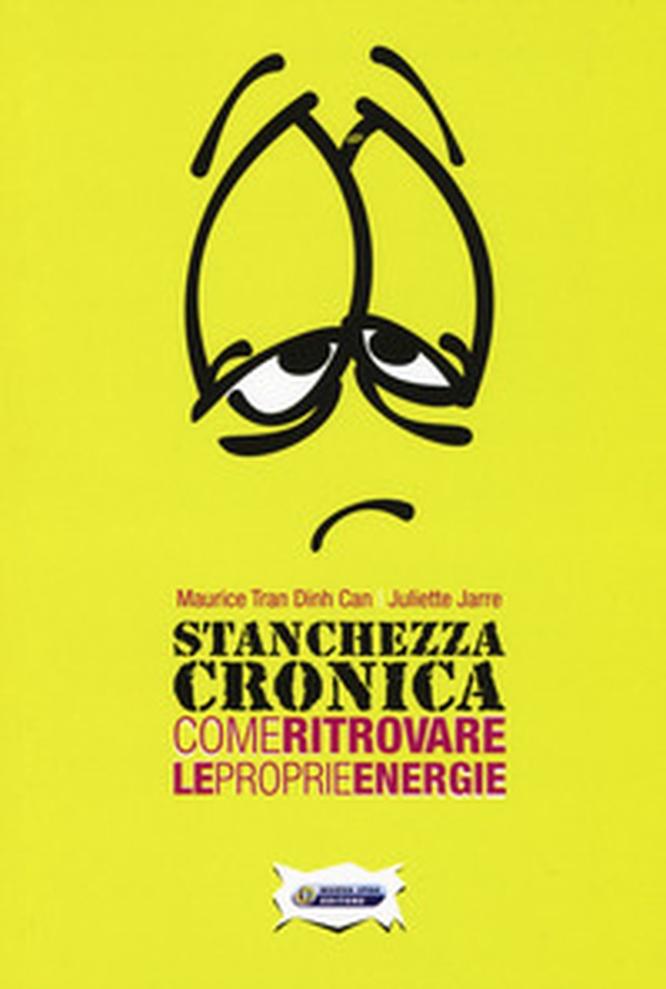Stanchezza cronica. Come ritrovare le proprie energie - Librerie.coop Stanchezza cronica. Come ritrovare le proprie energie - Librerie.coop