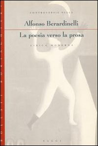 La poesia verso la prosa. Controversie sulla lirica moderna - Librerie.coop