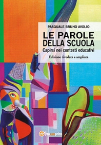 Le parole della scuola. Capirsi nei contesti educativi - Librerie.coop