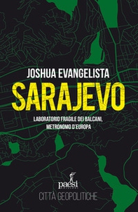 Sarajevo. Laboratorio fragile dei Balcani, metronomo d'Europa - Librerie.coop