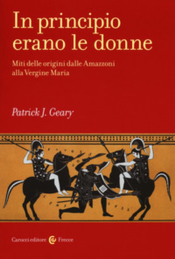 In principio erano le donne. Miti delle origini dalle Amazzoni alla Vergine Maria - Librerie.coop In principio erano le donne. Miti delle origini dalle Amazzoni alla Vergine Maria - Librerie.coop