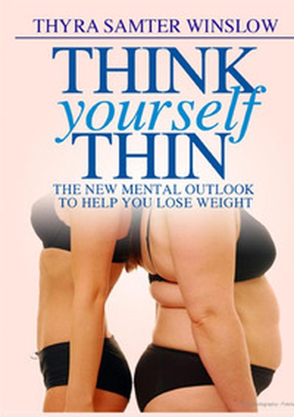 Think yourself thin. The new mental outlook to help you lose weight - Librerie.coop Think yourself thin. The new mental outlook to help you lose weight - Librerie.coop