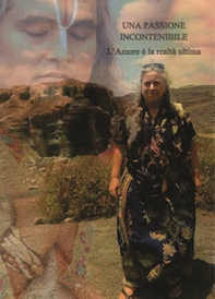 Una passione incontenibile. L'amore è la realtà ultima - Librerie.coop Una passione incontenibile. L'amore è la realtà ultima - Librerie.coop