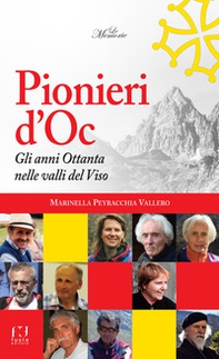Pionieri d'Oc. Gli anni Ottanta nelle valli del Viso - Librerie.coop