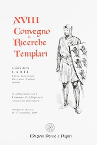 Atti del 18º Convegno di ricerche templari - Librerie.coop