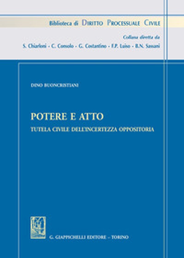 Potere e atto. Tutela civile dell'incertezza oppositoria - Librerie.coop Potere e atto. Tutela civile dell'incertezza oppositoria - Librerie.coop