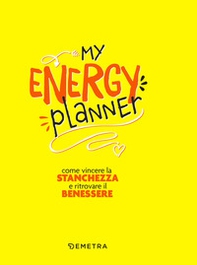 My energy planner. Come vincere la stanchezza e ritrovare il benessere - Librerie.coop My energy planner. Come vincere la stanchezza e ritrovare il benessere - Librerie.coop