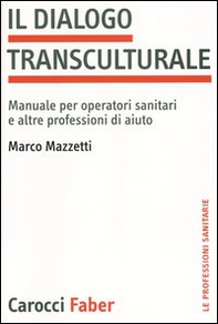 Il dialogo transculturale. Manuale per operatori sanitari e altre professioni di aiuto - Librerie.coop