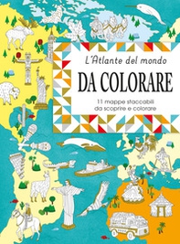 Eslpora e colora l'atlante del mondo. 11 mappe da staccare e scoprire - Librerie.coop