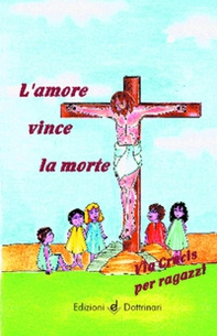 L'amore vince la morte. Via crucis per ragazzi - Librerie.coop L'amore vince la morte. Via crucis per ragazzi - Librerie.coop