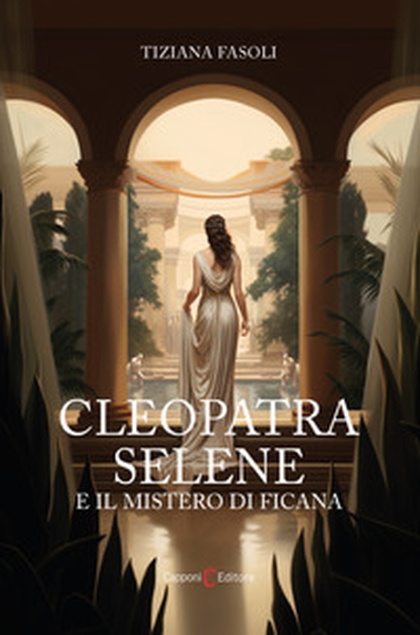 Cleopatra Selene e il mistero di Ficana - Librerie.coop Cleopatra Selene e il mistero di Ficana - Librerie.coop