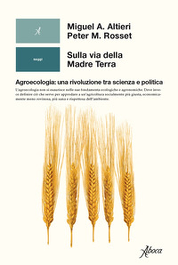 Sulla via della madre terra. Agroecologia: una rivoluzione tra scienza e politica - Librerie.coop Sulla via della madre terra. Agroecologia: una rivoluzione tra scienza e politica - Librerie.coop
