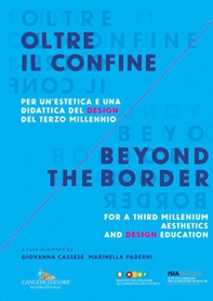 Oltre il confine. Per un'estetica e una didattica del design del terzo millennio-Beyond the border. A design aesthetic and education for the third millenium - Librerie.coop Oltre il confine. Per un'estetica e una didattica del design del terzo millennio-Beyond the border. A design aesthetic and education for the third millenium - Librerie.coop