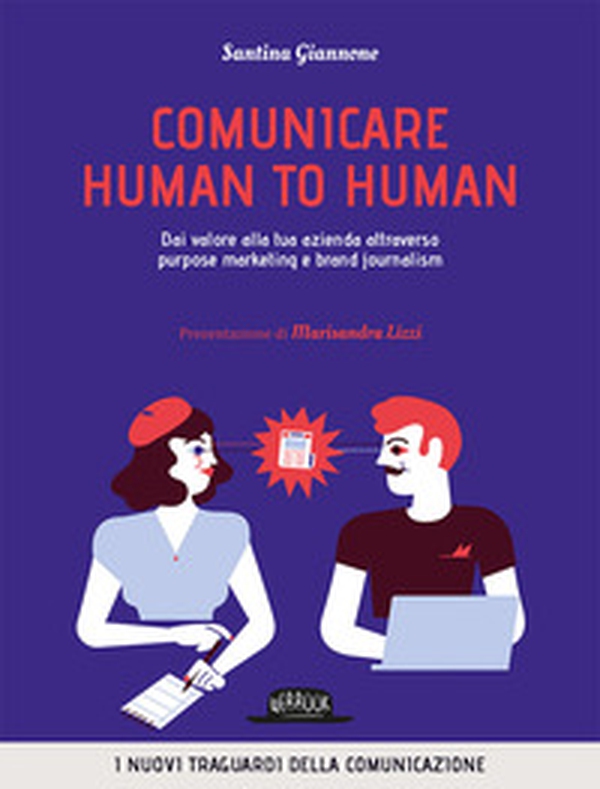 Comunicare human to human. Dai valore alla tua azienda attraverso purpose marketing e brand journalism - Librerie.coop Comunicare human to human. Dai valore alla tua azienda attraverso purpose marketing e brand journalism - Librerie.coop