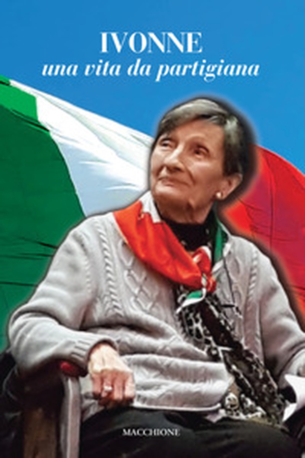 Ivonne. Una vita da partigiana - Librerie.coop Ivonne. Una vita da partigiana - Librerie.coop