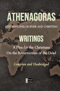 Writings. A plea for the christians. On the resurrection of the dead - Librerie.coop