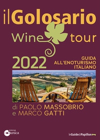 Il golosario wine tour 2022. Guida all'enoturismo italiano - Librerie.coop