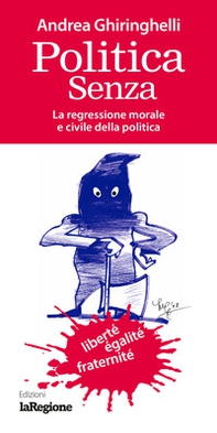 Politica senza. La regressione morale e civile della politica - Librerie.coop