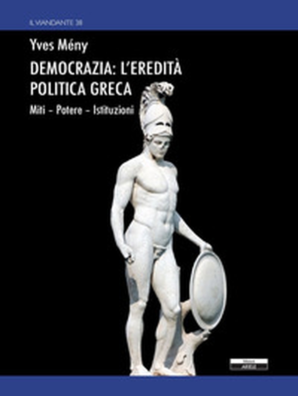 Democrazia: l'eredità politica greca. Miti Potere Istituzioni - Librerie.coop Democrazia: l'eredità politica greca. Miti Potere Istituzioni - Librerie.coop