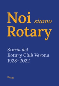 Noi siamo Rotary. Storia del Rotary Club Verona 1928-2022 - Librerie.coop Noi siamo Rotary. Storia del Rotary Club Verona 1928-2022 - Librerie.coop