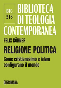 Religione politica. Come cristianesimo e islam configurano il mondo - Librerie.coop Religione politica. Come cristianesimo e islam configurano il mondo - Librerie.coop
