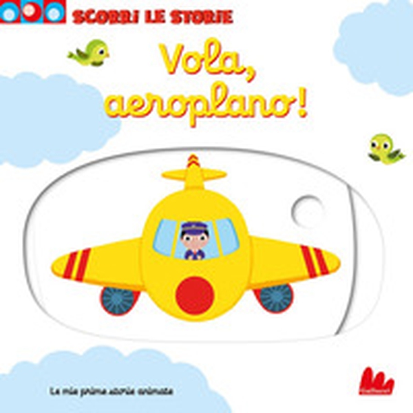 Vola, aeroplano! Scorri le storie - Librerie.coop Vola, aeroplano! Scorri le storie - Librerie.coop