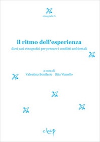 Il ritmo dell'esperienza. Dieci casi etnografici per pensare i conflitti ambientali - Librerie.coop